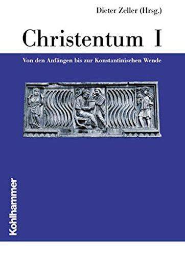 Die Religionen der Menschheit, 36 Bde., Bd.28/1, Christentum: Von Den Anfangen Bis Zur Konstantinischen Wende