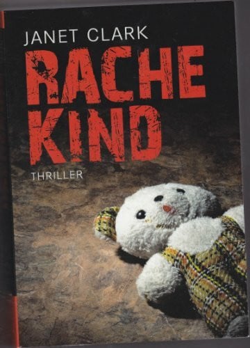 Rachekind: Thriller: Thriller. Originalausgabe