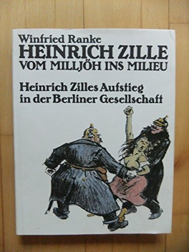 Vom Milljöh ins Milieu. Heinrich Zilles Aufstieg in der Berliner Gesellschaft
