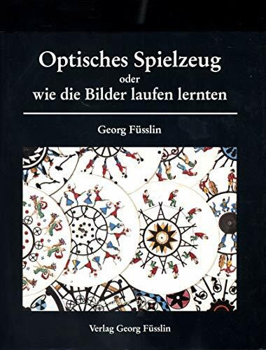 Optisches Spielzeug oder Wie die Bilder laufen lernten