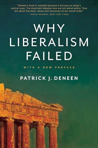 Why Liberalism Failed: with a new preface (Politics and Culture)