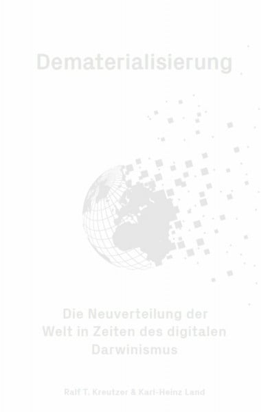 Dematerialisierung - Die Neuverteilung der Welt in Zeiten des digitalen Darwinismus