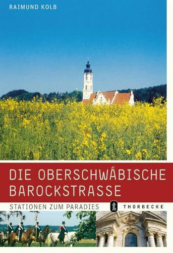 Die Oberschwäbische Barockstrasse: Stationen zum Paradies