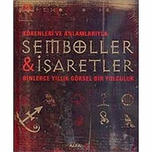 Semboller & İşaretler (Ciltli): Kökenlerine ve Anlamlarına Dair Görsel Bir Rehber