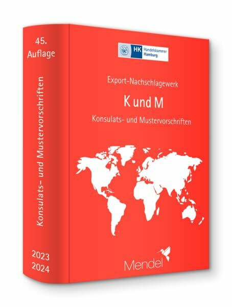"K und M" - Konsulats- und Mustervorschriften: Export-Nachschlagewerk der Handelskammer Hamburg -inklusive kostenloser Nachträge-