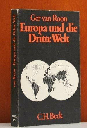 Europa und die Dritte Welt. Die Geschichte ihrer Beziehungen vom Beginn der Kolonialzeit bis zur Gegenwart