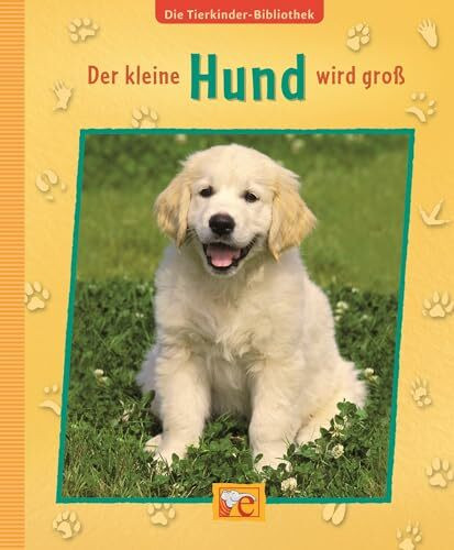 Die Tierkinder-Bibliothek. Der kleine Hund wird groß