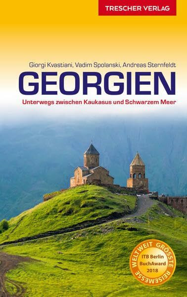 Reiseführer Georgien: Unterwegs zwischen Kaukasus und Schwarzem Meer: Unterwegs zwischen Kaukasus und Schwarzem Meer. Ausgezeichnet mit dem ITB ... Georgien 2018 (Trescher-Reiseführer)