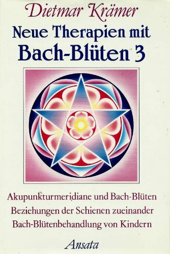 Neue Therapien mit Bach-Blüten 3. Akupunkturmeridiane und Bach-Blüten, Beziehungen der Schienen zueinander, Bach-Blütenbehandlung von Kindern