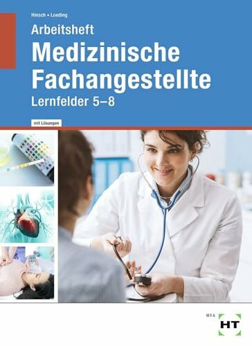 Arbeitsheft mit eingetragenen Lösungen Medizinische Fachangestellte: Lernfelder 5 - 8