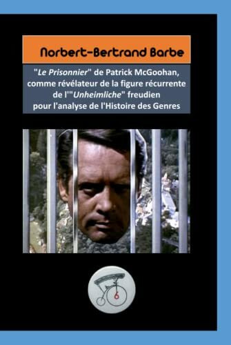 "Le Prisonnier" de Patrick McGoohan, comme révélateur de la figure récurrente de l'"Unheimliche" freudien pour l'analyse de l'Histoire des Genres