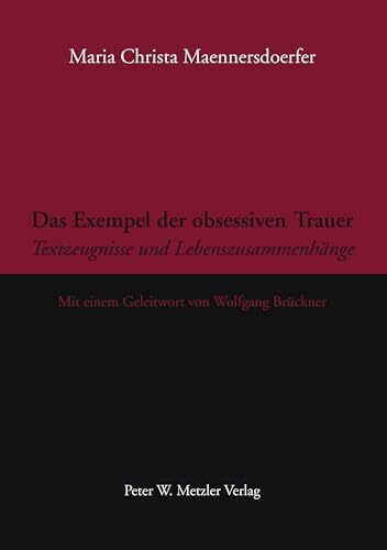 Das Exempel der obsessiven Trauer: Textzeugnisse und Lebenszusammenhänge