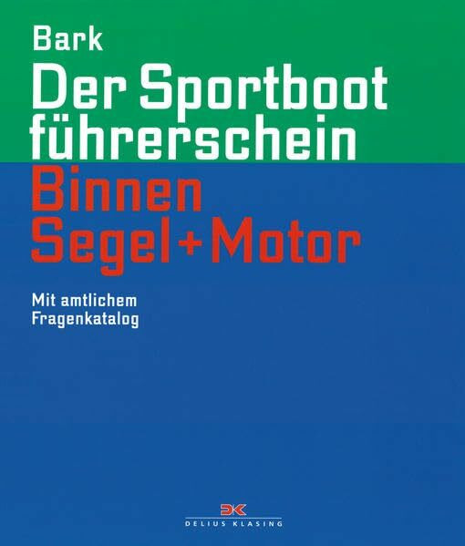 Der Sportbootführerschein Binnen Segeln und Motor: Mit amtlichem Fragenkatalog (gültig ab 1. Mai 2012)