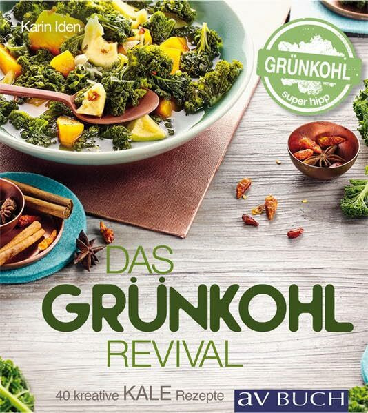 Kale - Das Grünkohl-Revival: 40 kreative Rezepte (avBuch im Cadmos Verlag: im Cadmos Verlag)