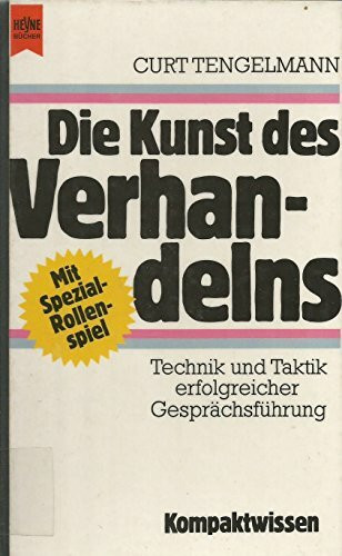 Die Kunst des Verhandelns. Technik und Taktik erfolgreicher Gesprächsführung.