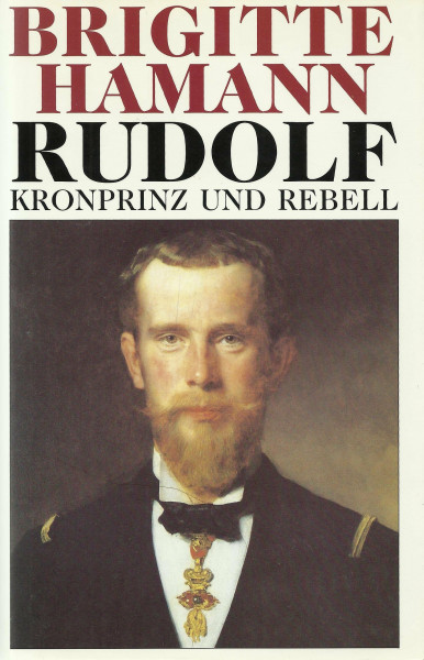 Rudolf: Kronprinz und Rebell