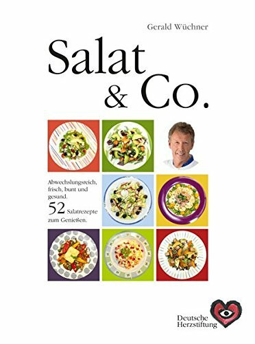 Salat & Co.: Abwechslungsreich, frisch, bunt und gesund