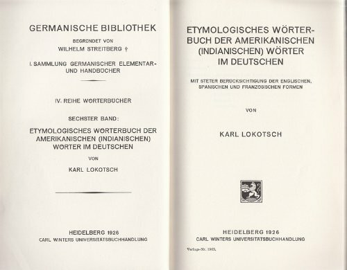 Etymologisches Wörterbuch der amerikanischen (indianischen) Wörter im Deutschen: Mit steter Berücksichtigung der englischen, spanischen und ... Bibliothek: 2. Reihe: Wörterbücher)
