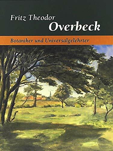 Fritz Theodor Overbeck (1898-1983). Botaniker und Universalgelehrter