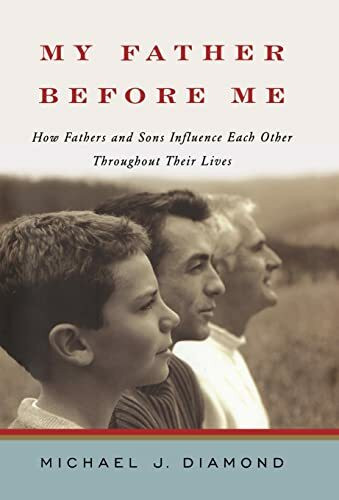 My Father Before Me: How Fathers and Sons Influence Each Other Throughout Their Lives