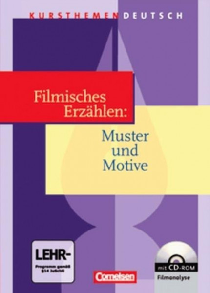 Kursthemen Deutsch. Filmisches Erzählen: Muster und Motive. Schülerbuch mit CD-ROM