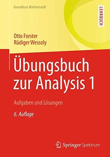 Springer Spektrum Übungsbuch Zur Analysis 1, Aufgaben Und Lösungen (Grundkurs Mathematik)