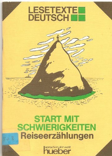 Start Mit Schwierigkeiten (Travel Stories) (Lesetexte Deutsch - Level 3)