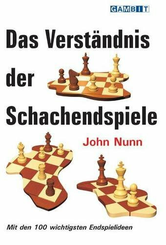 Das Verständnis der Schachendspiele: Mit den 100 wichtigsten Endspielideen