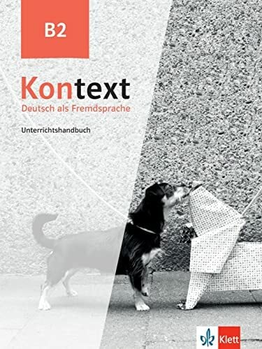 Kontext B2: Deutsch als Fremdsprache. Unterrichtshandbuch Kontext B2: Deutsch als Fremdsprache. Unterrichtshandbuch