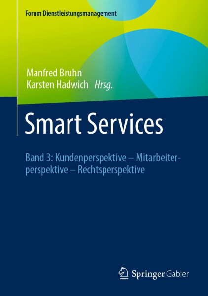 Smart Services: Band 3: Kundenperspektive – Mitarbeiterperspektive – Rechtsperspektive (Forum Dienstleistungsmanagement)