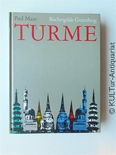 Türme. Ein Sach-und Erzählbuch von berühmten und unbekannten, bemerkenswerten und merkwürdigen Türmen.