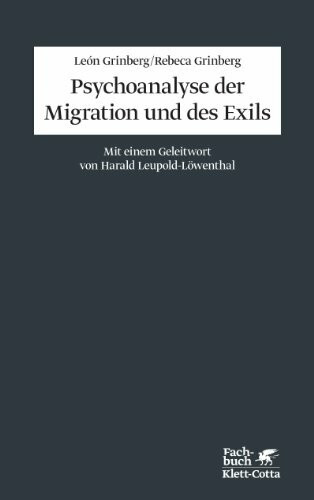 Psychoanalyse der Migration und des Exils: Mit einem Geleitwort von Harald Leupold-Löwenthal