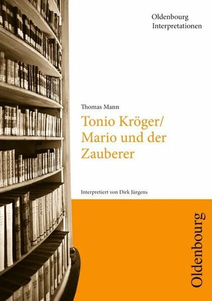 Oldenbourg Interpretationen: Tonio Kröger / Mario und der Zauberer: Band 116