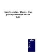 Industriemeister Chemie - Das prüfungsrelevante Wissen