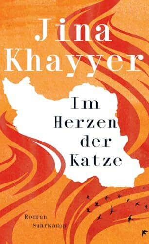 Im Herzen der Katze: Roman | Eine berührende Geschichte über Familie, weibliche Solidarität und die Revolution der Frauen im Iran