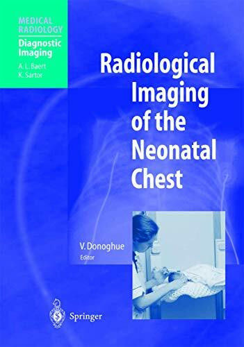 Radiological Imaging of the Neonatal Chest: Foreword by A. L. Beart. (Medical Radiology)