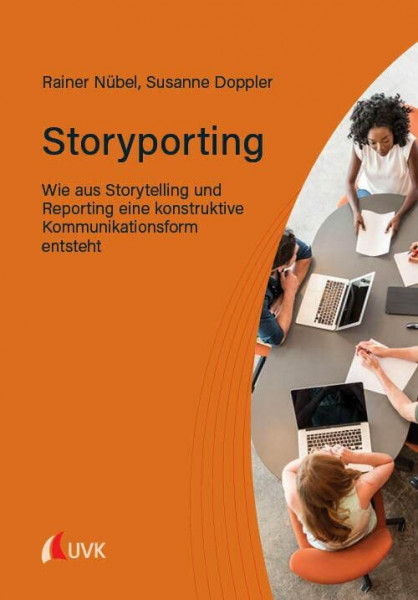 Storyporting: Wie aus Storytelling und Reporting eine konstruktive Kommunikationsform entsteht