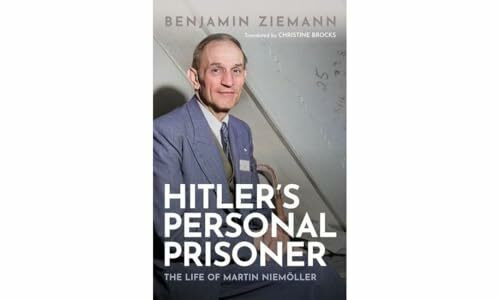 Hitler's Personal Prisoner: The Life of Martin Niemöller