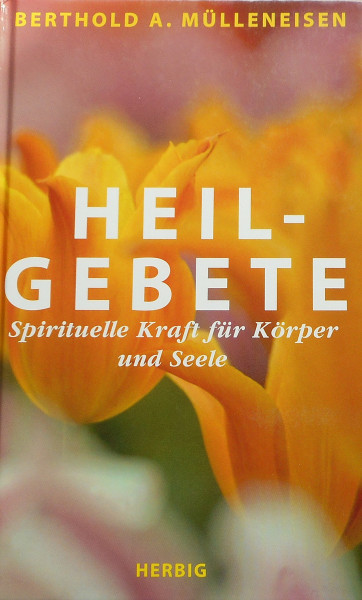 Heilgebete - Spirituelle Kraft für Körper und Seele