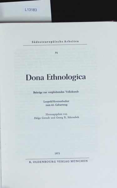 Dona Ethnologica: Beiträge zur vergleichenden Volkskunde. Leopold Kretzenbacher zum 60. Geburtstag (Südosteuropäische Arbeiten)