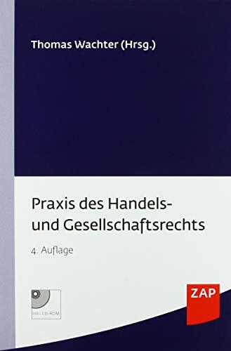 Praxis des Handels- und Gesellschaftsrechts: Buch inkl. Muster CD-ROM Praxis des Handels- und Gesellschaftsrechts: Buch inkl. Muster CD-ROM