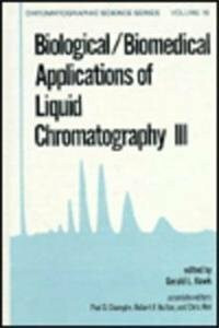 Biological/Biomedical Applications of Liquid Chromatography III (Chromatographic Science)
