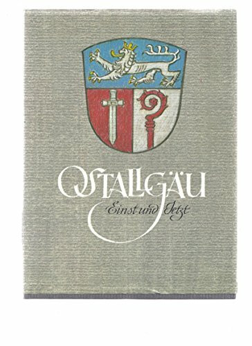 Ostallgäu Einst und Jetzt. Landkreisbuch