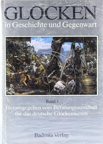 Glocken in Geschichte und Gegenwart, Bd.1: Beiträge zur Glockenkunde (Glocken in Geschichte und Gegenwart: Beiträge zur Glockenkunde)