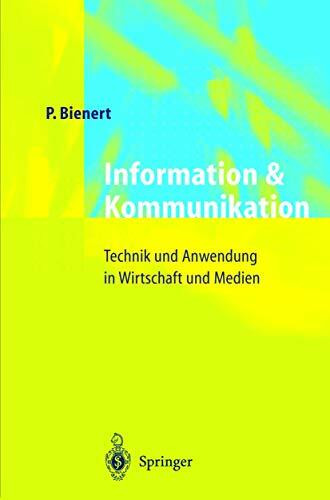 Information und Kommunikation: Technik und Anwendung in Wirtschaft und Medien
