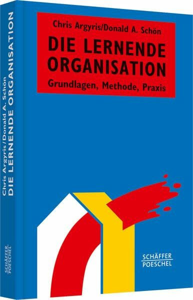 Die lernende Organisation: Grundlagen, Methode, Praxis (Systemisches Management)