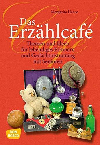 Das Erzählcafé: Themen und Ideen für lebendiges Erinnern und Gedächtnistraining mit Senioren