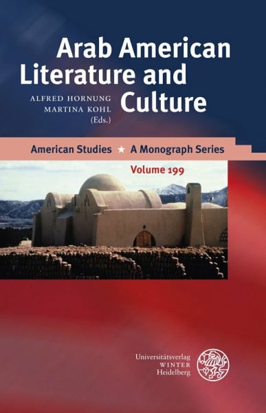 Arab American Literature and Culture (American Studies: A Monograph Series, Band 199)