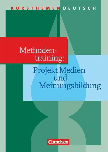 Kursthemen Deutsch: Methodentraining: Projekt Medien und Meiningsbildung
