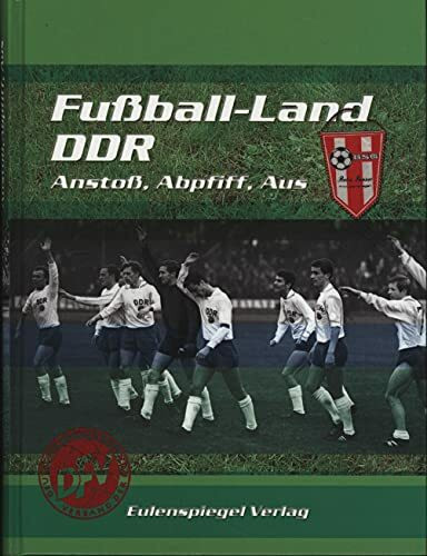 Fußball-Land DDR. Anstoß, Abpfiff, Aus